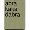 Abra kaka dabra door Liv Van Hyfte
