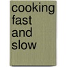 Cooking Fast and Slow door Natalia Rudin