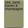 Zee, zand, tranen & champagne door Mark Koense