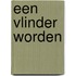 Een vlinder worden