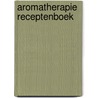 Aromatherapie Receptenboek door Suzanne Pruim-van Woerkom