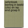 Oefenboek Leerling in beeld (Cito) en IEP Eind Groep 6 door Onbekend