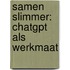 Samen Slimmer: ChatGPT als Werkmaat