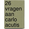 26 vragen aan Carlo Acutis by Michel Remery