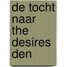 De Tocht Naar The Desires Den by Lena Feline