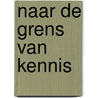 Naar de grens van kennis door Lancar Ida-Bagus