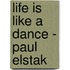 Life Is Like a Dance - Paul Elstak
