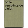 Onze versplinterde zielen by Rima Orie