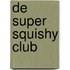 De super squishy club