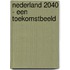 Nederland 2040 - Een toekomstbeeld