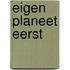 Eigen planeet eerst