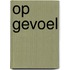 Op gevoel