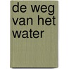 De Weg van het Water by Ton van der Kroon