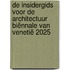 De insidergids voor de Architectuur Biënnale van Venetië 2025