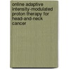 Online Adaptive Intensity-modulated Proton Therapy for Head-and-neck Cancer by Michelle Oud