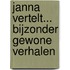 Janna vertelt... bijzonder gewone verhalen