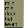 MIJN REIS DOOR HET LEVEN door Erma Tax