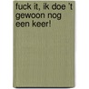 Fuck it, ik doe ’t gewoon nog een keer! door Renout Polder
