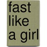 Fast like a girl door Mindy Pelz