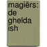 Magiërs: De Ghelda Ish