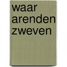 Waar arenden zweven door Jamie Buckingham