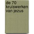 De 70 kruiswerken van Jezus