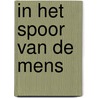 In het spoor van de mens door Dominique Adriaens