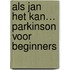 Als Jan het kan… Parkinson voor beginners