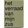 Het verraad van mijn zus by Roberta Kagan