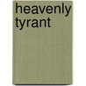 Heavenly Tyrant by Xiran Jay Zhao