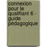 Connexion pour le qualifiant 6 - guide pédagogique
