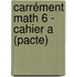 Carrément Math 6 - cahier A (pacte)