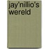 Jay'nillio's Wereld