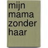 Mijn mama zonder haar by Nikita Balkema
