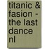 Titanic & Fasion - The Last Dance NL