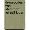 Dresscodes - Van statement tot stijl-icoon door Paul Rem