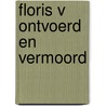 Floris V ontvoerd en vermoord by Wim Van Anrooij