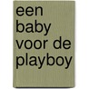 Een baby voor de playboy door Jackie Ashenden
