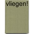 Vliegen!