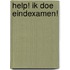 HELP! IK DOE EINDEXAMEN!