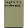 HELP! IK DOE EINDEXAMEN! by Jordi Bos