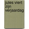 Jules viert zijn verjaardag door Annemie Berebrouckx