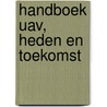 Handboek UAV, heden en toekomst door M.A.B. Chao-Duivis