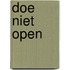 Doe niet open