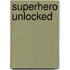 Superhero Unlocked