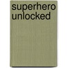 Superhero Unlocked door Chatilla van Grinsven