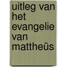 Uitleg van het Evangelie van Mattheüs by J.C. Ryle