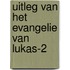Uitleg van het Evangelie van Lukas-2