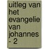 Uitleg van het Evangelie van Johannes - 2