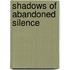 Shadows of abandoned silence